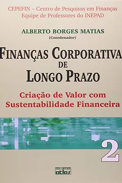 Livro Finanças Corporativas de Longo Prazo. Criação de Valor com Sustentabilidade Financeira - Volume 2 - Resumo, Resenha, PDF, etc.