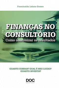 Livro Finanças no Consultório: Como maximizar os resultados - Resumo, Resenha, PDF, etc.