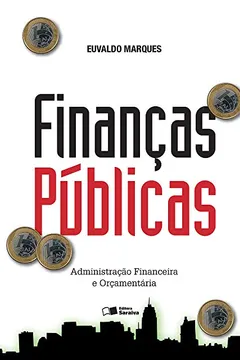 Livro Finanças Públicas. Administração Financeira e Orçamentária - Resumo, Resenha, PDF, etc.