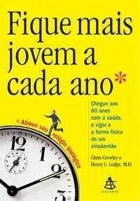 Livro Fique Mais Jovem A Cada Ano - Resumo, Resenha, PDF, etc.