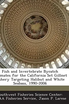 Capa do livro Fish and Invertebrate Bycatch Estimates for the California Set Gillnet Fishery Targeting Halibut and White Seabass, 1990-2006