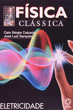 Livro Fisica Classica. Eletricidade - Volume 5 - Resumo, Resenha, PDF, etc.