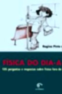 Livro Fisica Do Dia-A-Dia. 105 Perguntas E Respostas Sobre A Fisica Fora Da Sala De Aula - Resumo, Resenha, PDF, etc.