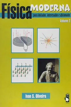 Livro Fisica Moderna Para Iniciados, Interessados E Aficionados - Volume 2 - Resumo, Resenha, PDF, etc.