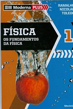 Livro Física. Os Fundamentos da Física - Volume 1. Coleção Moderna Plus - Resumo, Resenha, PDF, etc.