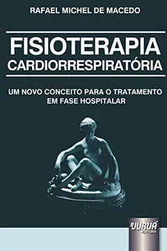 Livro Fisioterapia Cardiorrespiratória. Um Novo Conceito Para o Tratamento em Fase Hospitalar - Resumo, Resenha, PDF, etc.