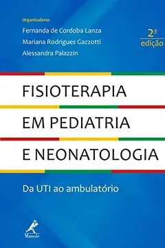 Livro Fisioterapia em pediatria e neonatologia: da UTI ao ambulatório - Resumo, Resenha, PDF, etc.