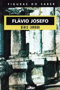 Livro Flávio Josefo - Coleção Figuras do Saber 14 - Resumo, Resenha, PDF, etc.