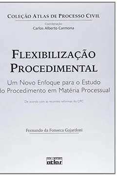 Livro Flexibilização Procedimental. Um Novo Enfoque Para o Estudo do Procedimento em Matéria Processual - Resumo, Resenha, PDF, etc.