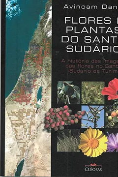 Livro Flores e Plantas do Santo Sudário. A História das Imagens das Flores no Santo Sudário de Turim - Resumo, Resenha, PDF, etc.