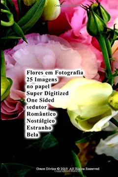 Livro Flores Em Fotografia 25 Imagens No Papel Super Digitized One Sided Sedutor Romantico Nostalgico Estranho Bela - Resumo, Resenha, PDF, etc.