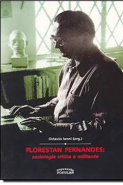 Livro Florestan Fernandes. Sociologia Crítica e Militante - Resumo, Resenha, PDF, etc.