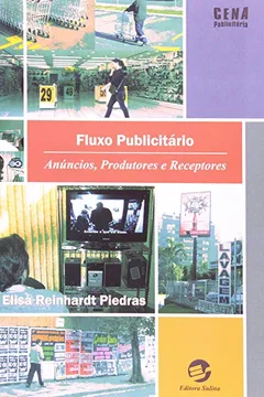 Livro Fluxo Publicitário. Anúncios, Produtores e Receptores - Coleção Cena Publicitária - Resumo, Resenha, PDF, etc.