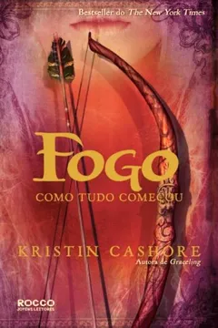 Livro Fogo. Como Tudo Começou - Volume 2. Coleção Graceling - Resumo, Resenha, PDF, etc.