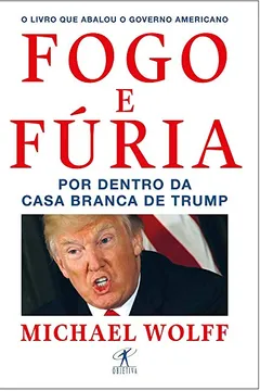 Livro Fogo e fúria: Por dentro da Casa Branca de Trump - Resumo, Resenha, PDF, etc.