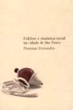 Livro Folclore e Mudança Social na Cidade de São Paulo - Resumo, Resenha, PDF, etc.