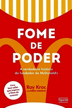 Livro Fome de Poder: a Verdadeira História do Fundador do McDonald's - Resumo, Resenha, PDF, etc.