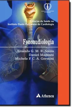 Livro Fonoaudiologia. Ciências da Saúde no Instituto Dante Pazzanese de Cardiologia - Resumo, Resenha, PDF, etc.