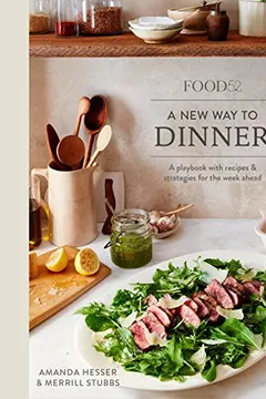 Livro Food52 a New Way to Dinner: A Playbook of Recipes and Strategies for the Week Ahead - Resumo, Resenha, PDF, etc.