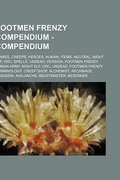 Livro Footmen Frenzy Compendium - Compendium: Armies, Creeps, Heroes, Human, Items, Neutral, Night Elf, Orc, Spells, Undead, Version, Footmen Frenzy, Human - Resumo, Resenha, PDF, etc.