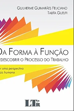 Livro Forma à Função, Da. Redescobrir o Processo do Trabalho. Por Uma Perspectiva Mais Humana - Resumo, Resenha, PDF, etc.