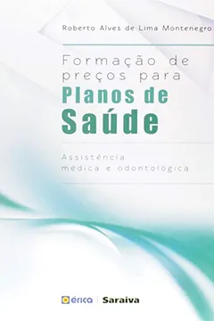 Livro Formação de Preços Para Planos de Saúde. Assistência Médica e Odontológica - Resumo, Resenha, PDF, etc.