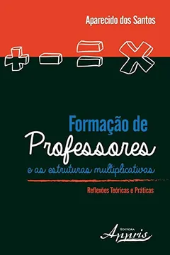 Livro Formação de Professores e as Estruturas Multiplicativas. Reflexões Teóricas e Práticas - Resumo, Resenha, PDF, etc.