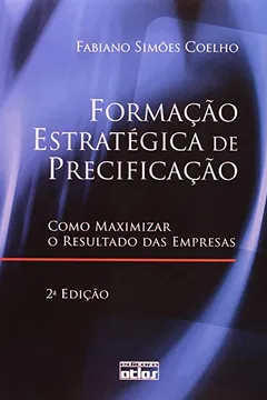 Livro Formação Estratégica de Precificação. Como Maximizar o Resultado das Empresas - Resumo, Resenha, PDF, etc.