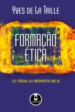 Livro Formação Ética. Do Tedio ao Respeito de Si - Resumo, Resenha, PDF, etc.