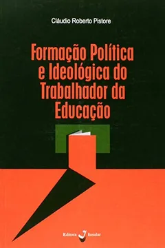 Livro Formação Politica e Ideológica do Trabalhador da Educação - Resumo, Resenha, PDF, etc.