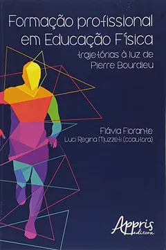 Livro Formação Profissional em Educação Física. Trajetórias à Luz de Pierre Bourdieu - Resumo, Resenha, PDF, etc.
