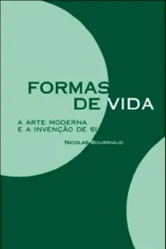 Livro Formas de Vida. A Arte Moderna e a Invenção de Si - Resumo, Resenha, PDF, etc.
