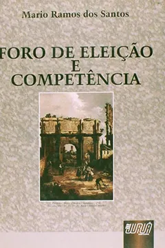 Livro Foro de Eleição e Competência - Resumo, Resenha, PDF, etc.