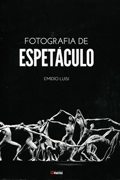 Livro Fotografia de Espetáculo - Resumo, Resenha, PDF, etc.