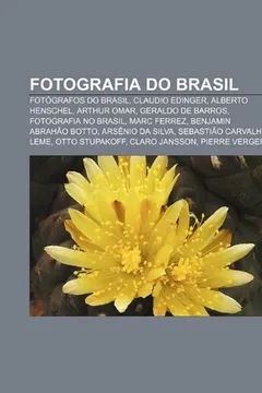 Capa do livro Fotografia Do Brasil: Fotografos Do Brasil, Claudio Edinger, Alberto Henschel, Arthur Omar, Geraldo de Barros, Fotografia No Brasil