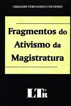 Livro Fragmentos Ativismo Magistratura - Resumo, Resenha, PDF, etc.