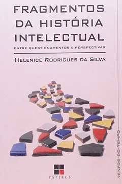 Livro Fragmentos da História Intelectual. Entre Questionamentos e Perspectivas - Resumo, Resenha, PDF, etc.
