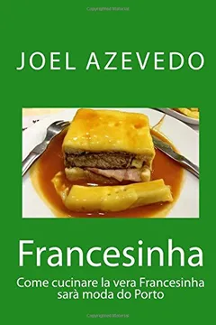 Livro Francesinha: Come Cucinare La Vera Francesinha Sara Moda Do Porto - Resumo, Resenha, PDF, etc.