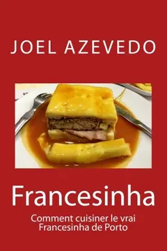 Livro Francesinha: Comment Cuisiner Le Vrai Francesinha de Porto - Resumo, Resenha, PDF, etc.