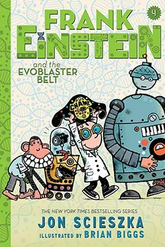 Livro Frank Einstein and the Evoblaster Belt (Frank Einstein Series #4): Book Four - Resumo, Resenha, PDF, etc.