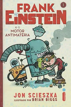 Livro Frank Einstein e o Motor Antimatéria - Resumo, Resenha, PDF, etc.