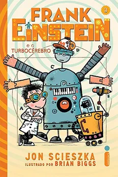 Livro Frank Einstein e o Turbocérebro - Série Frank Einstein. Volume 3 - Resumo, Resenha, PDF, etc.