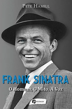 Livro Frank Sinatra. O Homem, o Mito, a Voz - Resumo, Resenha, PDF, etc.