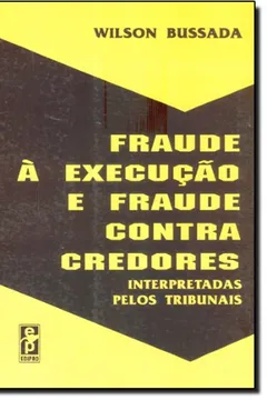 Livro Fraude A Execucao E Fraude Contra Credores - Interpretadas Pelos Tribu - Resumo, Resenha, PDF, etc.