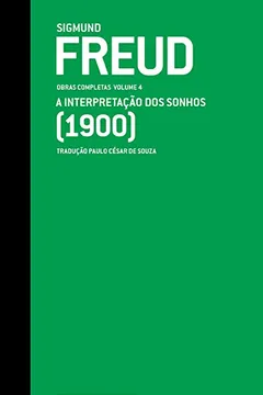Livro Freud (1900) A interpretação dos sonhos: Obras completas volume 4 - Resumo, Resenha, PDF, etc.