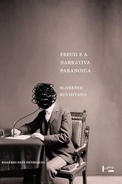 Livro Freud e a Narrativa Paranoica. Schreber Revisitado - Resumo, Resenha, PDF, etc.