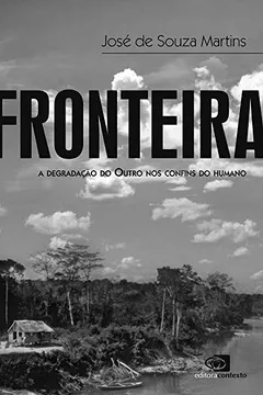 Livro Fronteira. A Degradação do Outro nos Confins do Humano - Resumo, Resenha, PDF, etc.