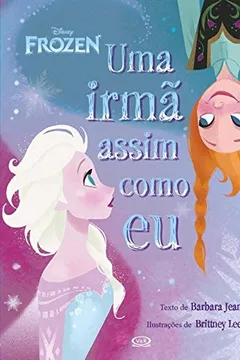 Livro Frozen. Uma Irmã Assim Como Eu - Resumo, Resenha, PDF, etc.