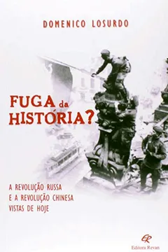 Livro Fuga Da Historia? - A Revolucao Russa E A Revolucao Chinesa Vistas De - Resumo, Resenha, PDF, etc.