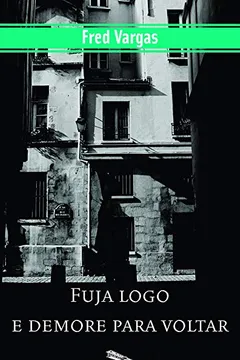 Livro Fuja Logo e Demore Para Voltar - Resumo, Resenha, PDF, etc.